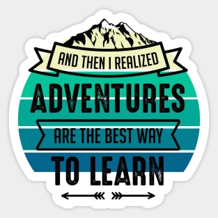 And then I realized, Adventures are the best way to learn Sticker